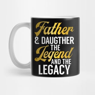 Father And Daughter The Legend And The Legacy Daughter Mug